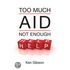 Too Much Aid Not Enough Help