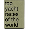 Top Yacht Races Of The World door Sue Steward