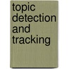 Topic Detection and Tracking door James Allan