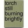Torch Still Burning Brightly door Becky Teter