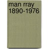 Man Rray 1890-1976 door Mary Ray