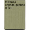 Toward a Canada-Quebec Union by Philip Resnick