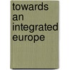 Towards An Integrated Europe by Richard E. Baldwin