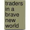 Traders In A Brave New World door Ernest H. Preeg