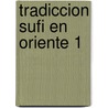 Tradiccion Sufi En Oriente 1 door Omar Ali-Shah