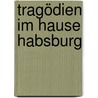 Tragödien im Hause Habsburg door Sigrid-Maria Größing