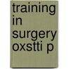 Training In Surgery Oxstti P door Ashok Handa
