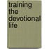 Training The Devotional Life