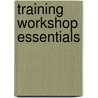 Training Workshop Essentials door Robert W. Lucas