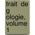 Trait  De G Ologie, Volume 1