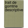 Trait de Gomtrie Descriptive door Anonymous Anonymous