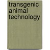 Transgenic Animal Technology door Carl Pinkert