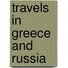 Travels In Greece And Russia door Bayard Taylor