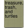 Treasure, Trash, And Turtles door Michael Watson