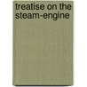 Treatise On The Steam-Engine by John Scott Russell
