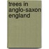 Trees In Anglo-Saxon England