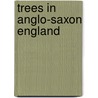 Trees In Anglo-Saxon England door Della Hooke