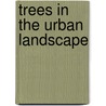 Trees in the Urban Landscape door Ben Hunt