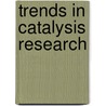 Trends In Catalysis Research by Unknown