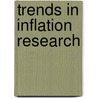 Trends In Inflation Research by Barbara T. Credan