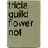 Tricia Guild Flower Not