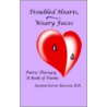 Troubled Hearts, Weary Faces door R.N. Jeanene Sauvey Kranyik
