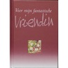 Voor mijn fantastische vriendin