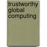 Trustworthy Global Computing door Onbekend