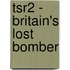 Tsr2 - Britain's Lost Bomber