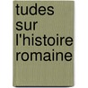 Tudes Sur L'Histoire Romaine by Prosper Mrime