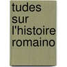 Tudes Sur L'Histoire Romaino door Prosper M�Rim�E