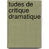 Tudes de Critique Dramatique