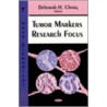 Tumor Markers Research Focus door Deborah H. Chang