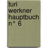 Turi Werkner Hauptbuch N° 6 door Onbekend