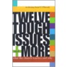 Twelve Tough Issues and More door Daniel E. Pilarczyk