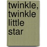 Twinkle, Twinkle Little Star by Annie Kubler
