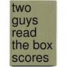Two Guys Read the Box Scores by Terrence N. Hill