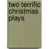 Two Terrific Christmas Plays