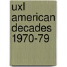 Uxl American Decades 1970-79 door Rob Nagel