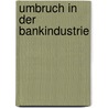 Umbruch in der Bankindustrie by Unknown