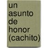 Un Asunto de Honor (Cachito)