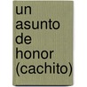 Un Asunto de Honor (Cachito) by Arturo Pérez-Reverte