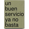 Un Buen Servicio Ya No Basta door Leonard L. Berry