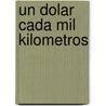 Un Dolar Cada Mil Kilometros door Dominique Lapierre