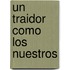 Un traidor como los nuestros