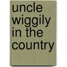 Uncle Wiggily In The Country by Howard R. Garis