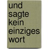 Und sagte kein einziges Wort door Heinrich Böll