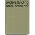 Understanding Anita Brookner