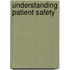 Understanding Patient Safety