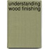 Understanding Wood Finishing